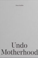 Undo Motherhood
